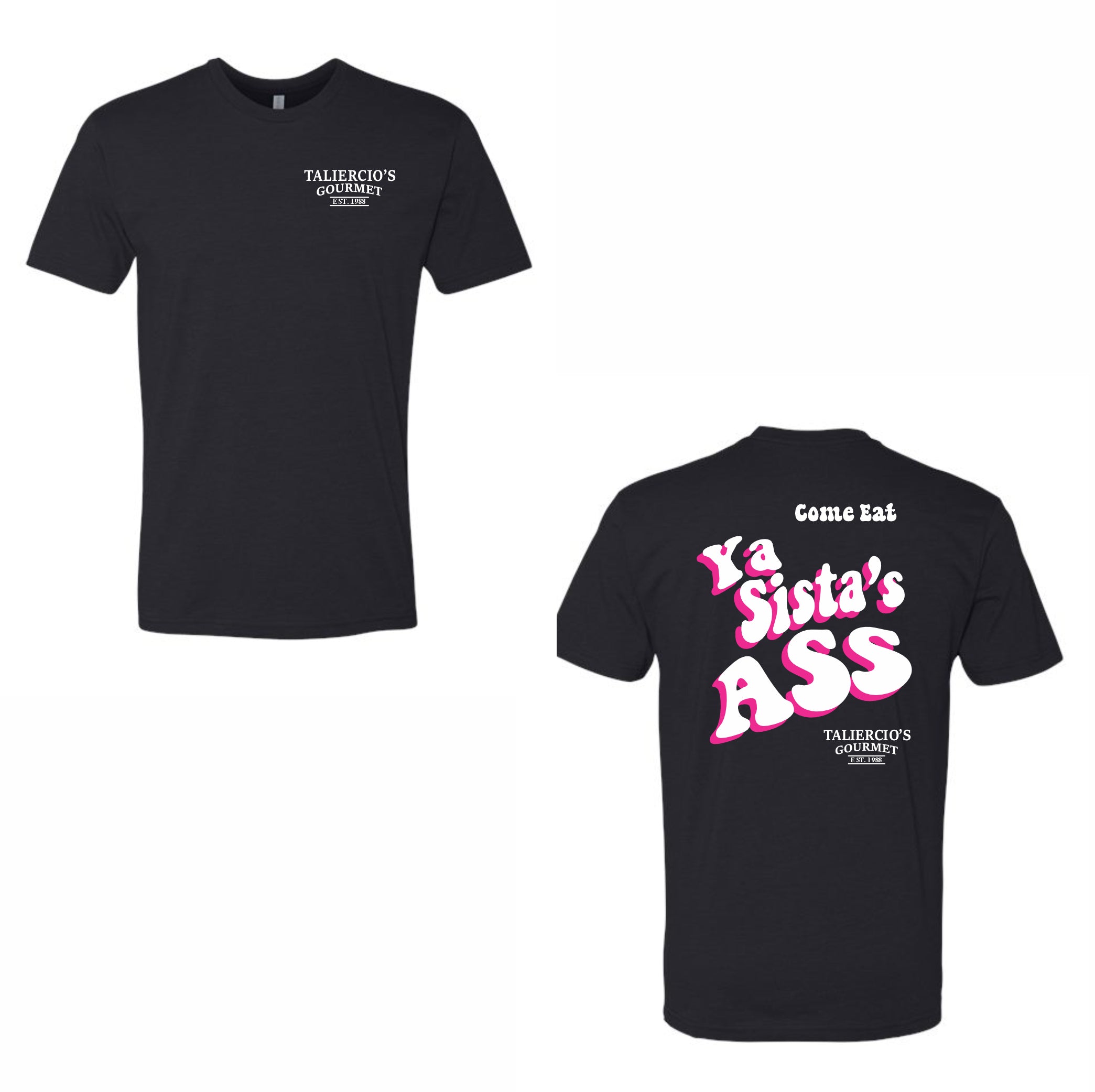 Taliercio's Gourmet Ya Sista's Ass T-Shirt